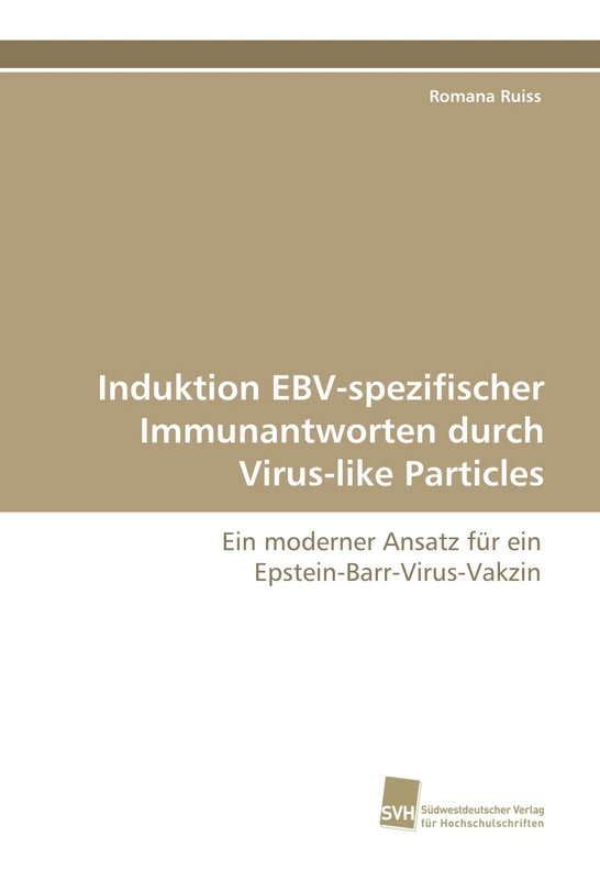Induktion EBV-spezifischer Immunantworten durch Virus-like Particles: Ein moderner Ansatz für ein Epstein-Barr-Virus-Vakzin - Image 1