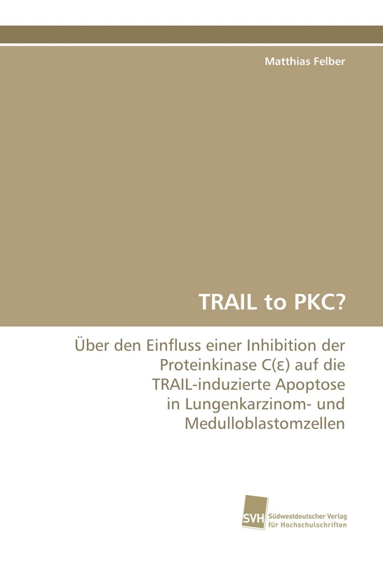TRAIL to PKC?: Über den Einfluss einer Inhibition der Proteinkinase C(?) auf die TRAIL-induzierte Apoptose in Lungenkarzinom- und Medulloblastomzellen - Image 1