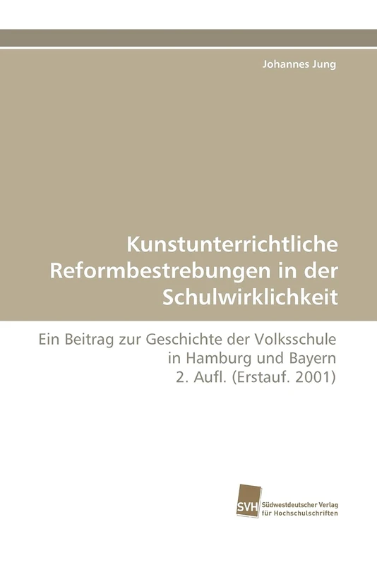 Kunstunterrichtliche Reformbestrebungen in der Schulwirklichkeit: Ein Beitrag zur Geschichte der Volksschule in Hamburg und Bayern 2. Aufl. (Erstauf. 2001) - Image 1