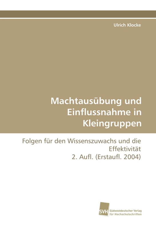 Machtausübung und Einflussnahme in Kleingruppen: Folgen für den Wissenszuwachs und die Effektivität 2. Aufl. (Erstaufl. 2004) - Image 1