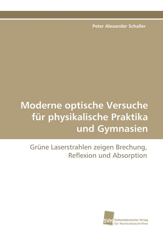 Moderne optische Versuche für physikalische Praktika und Gymnasien: Grüne Laserstrahlen zeigen Brechung, Reflexion und Absorption - Image 1
