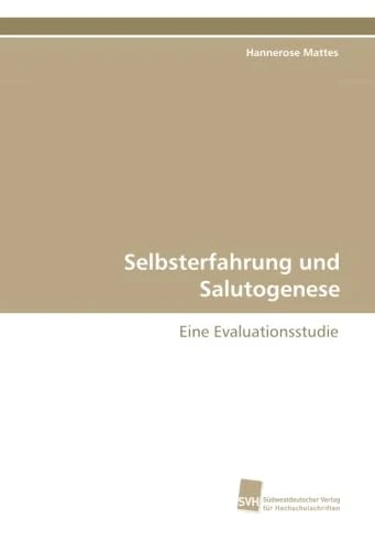 Selbsterfahrung und Salutogenese: Eine Evaluationsstudie