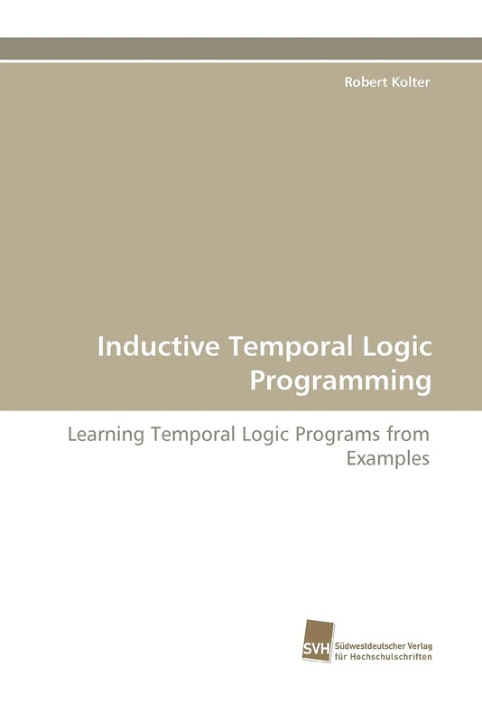 Inductive Temporal Logic Programming: Learning Temporal Logic Programs from Examples