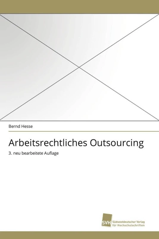 Arbeitsrechtliches Outsourcing: 3. neu bearbeitete Auflage