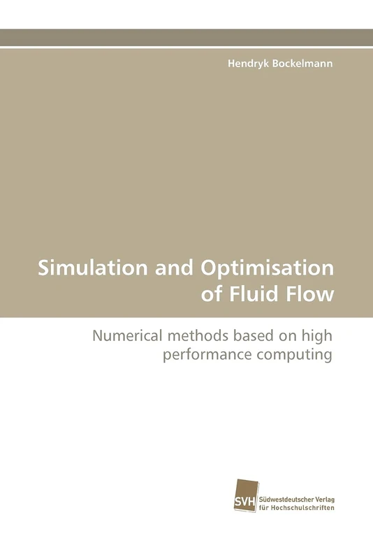 Simulation and Optimisation of Fluid Flow: Numerical methods based on high performance computing - Image 1