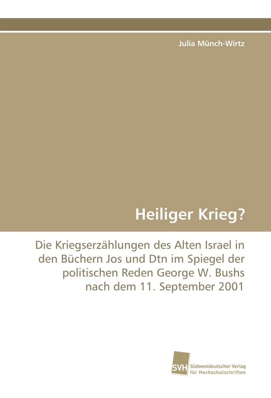 Heiliger Krieg?: Die Kriegserzählungen des Alten Israel in den Büchern Jos und Dtn im Spiegel der politischen Reden George W. Bushs nach dem 11. September 2001 - Image 1