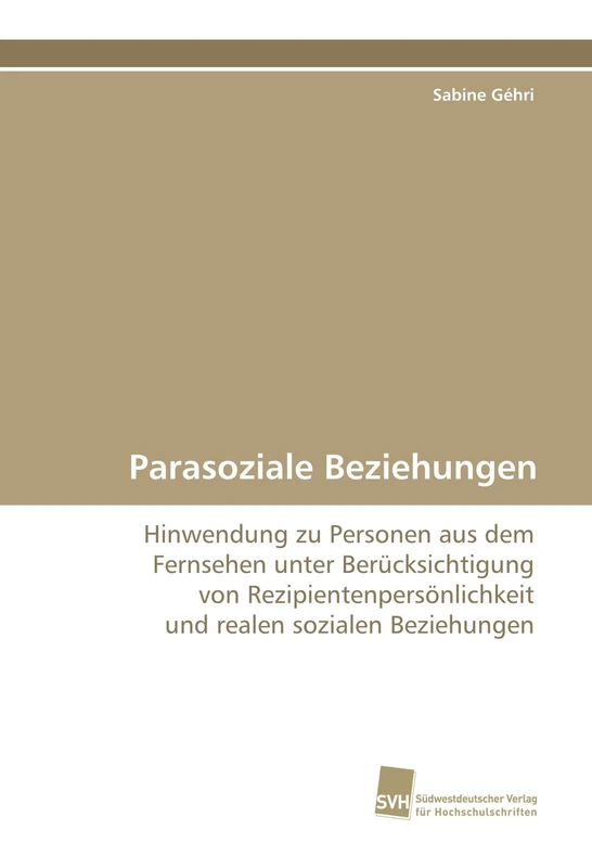 Parasoziale Beziehungen: Hinwendung zu Personen aus dem Fernsehen unter Berücksichtigung von Rezipientenpersönlichkeit und realen sozialen Beziehungen