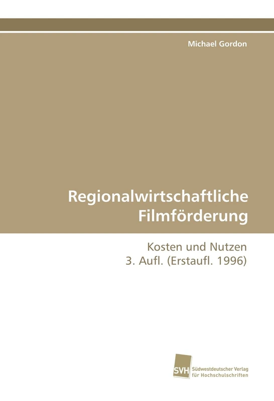 Regionalwirtschaftliche Filmförderung: Kosten und Nutzen 3. Aufl. (Erstaufl. 1996)