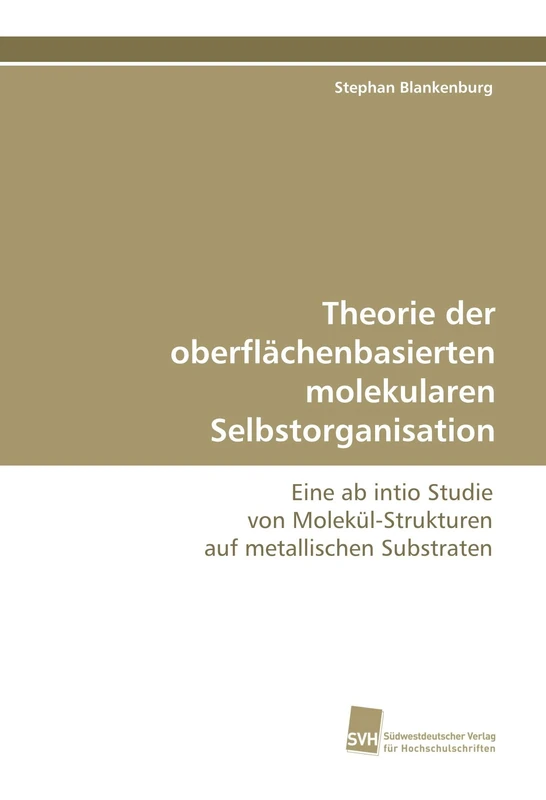 Theorie der oberflächenbasierten molekularen Selbstorganisation: Eine ab intio Studie von Molekül-Strukturen auf metallischen Substraten - Image 1