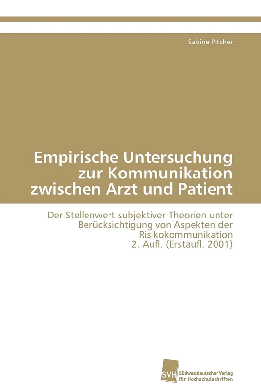 Empirische Untersuchung zur Kommunikation zwischen Arzt und Patient: Der Stellenwert subjektiver Theorien unter Berücksichtigung von Aspekten der Risikokommunikation 2. Aufl. (Erstaufl. 2001) - Image 1