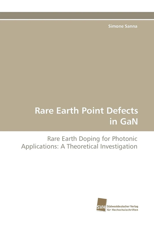 Rare Earth Point Defects in GaN: Rare Earth Doping for Photonic Applications: A Theoretical Investigation