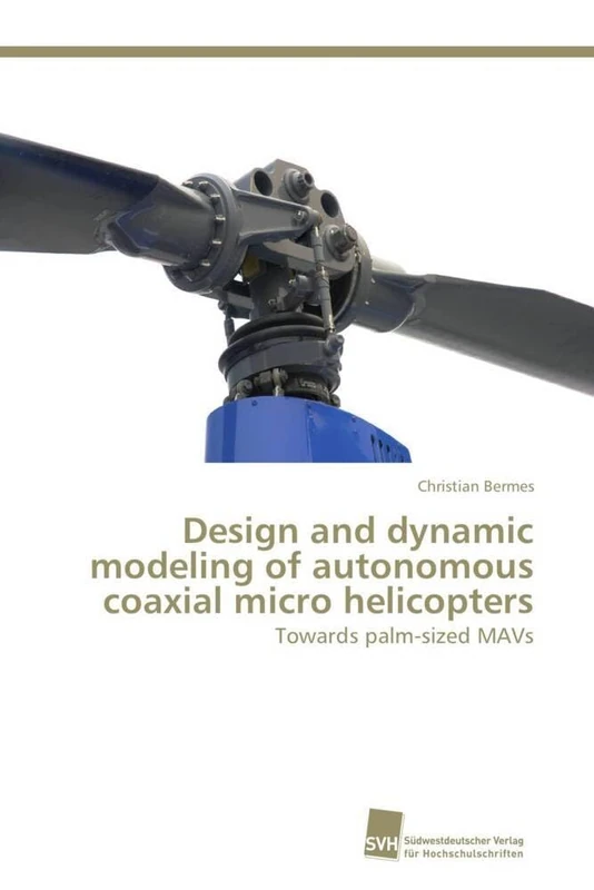 Design and dynamic modeling of autonomous coaxial micro helicopters: Towards palm-sized MAVs - Image 1