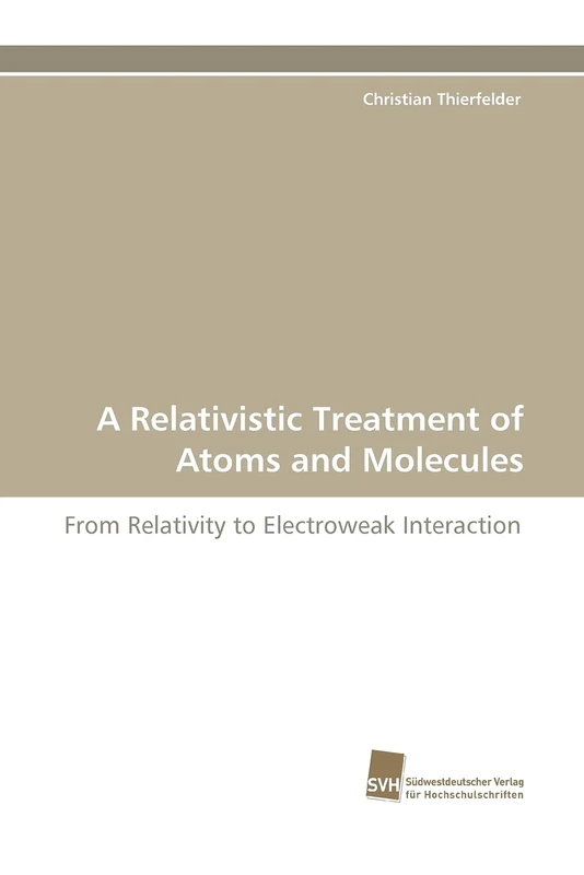 A Relativistic Treatment of Atoms and Molecules: From Relativity to Electroweak Interaction