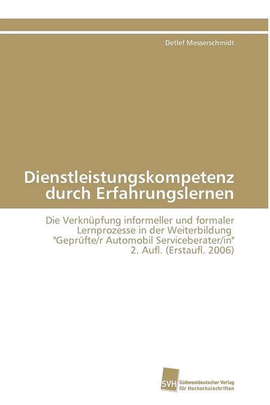 Dienstleistungskompetenz durch Erfahrungslernen: Die Verknüpfung informeller und formaler Lernprozesse in der Weiterbildung "Geprüfte/r Automobil Serviceberater/in" 2. Aufl. (Erstaufl. 2006) - Image 1