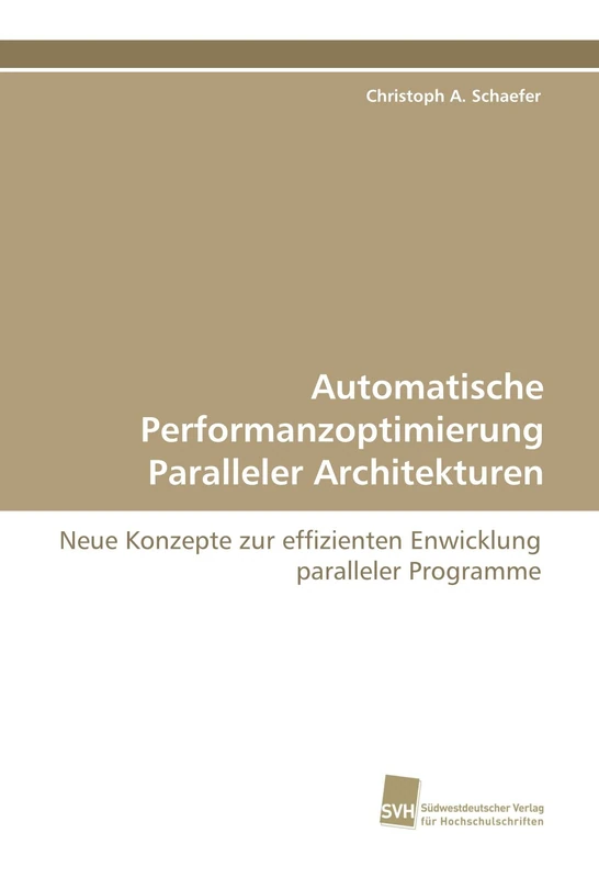 Automatische Performanzoptimierung Paralleler Architekturen: Neue Konzepte zur effizienten Enwicklung paralleler Programme - Image 1