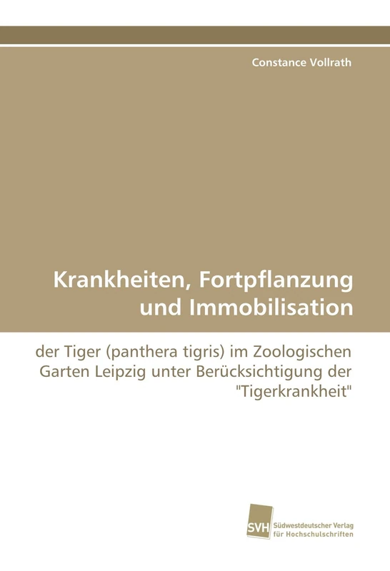Krankheiten, Fortpflanzung und Immobilisation: der Tiger (panthera tigris) im Zoologischen Garten Leipzig unter Berücksichtigung der "Tigerkrankheit" - Image 1