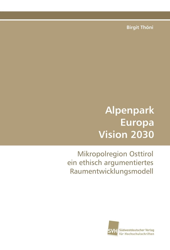 Alpenpark Europa Vision 2030: Mikropolregion Osttirol ein ethisch argumentiertes Raumentwicklungsmodell - Image 1