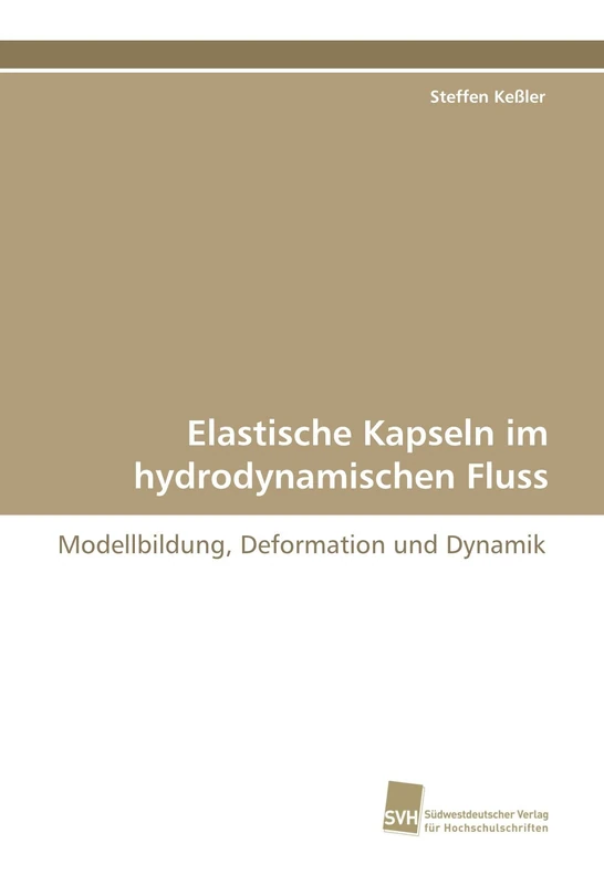Elastische Kapseln im hydrodynamischen Fluss: Modellbildung, Deformation und Dynamik