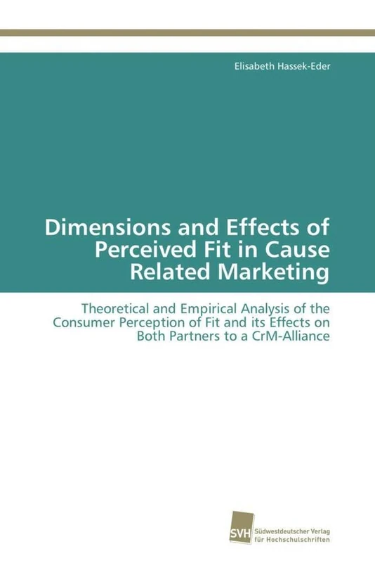 Dimensions and Effects of Perceived Fit in Cause Related Marketing: Theoretical and Empirical Analysis of the Consumer Perception of Fit and its Effects on Both Partners to a CrM-Alliance