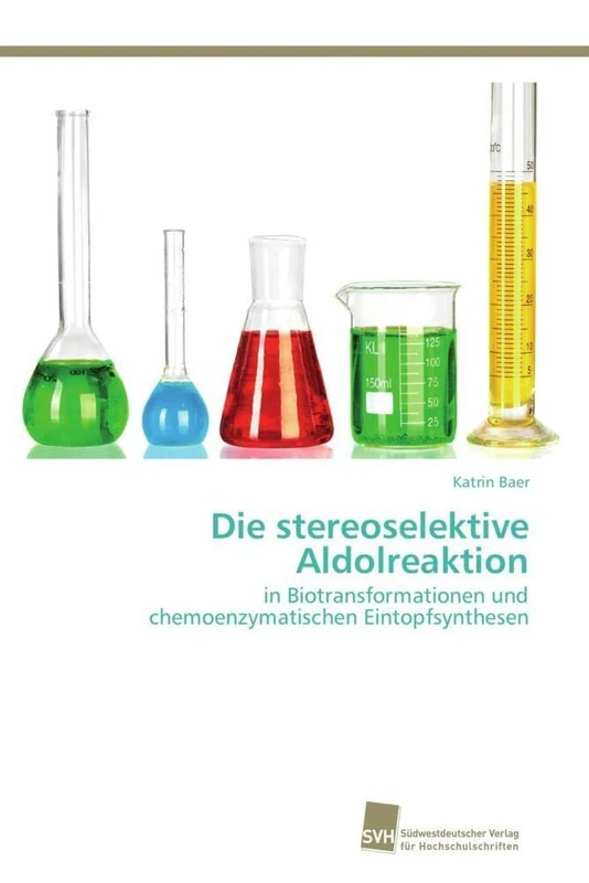 Die stereoselektive Aldolreaktion: in Biotransformationen und chemoenzymatischen Eintopfsynthesen