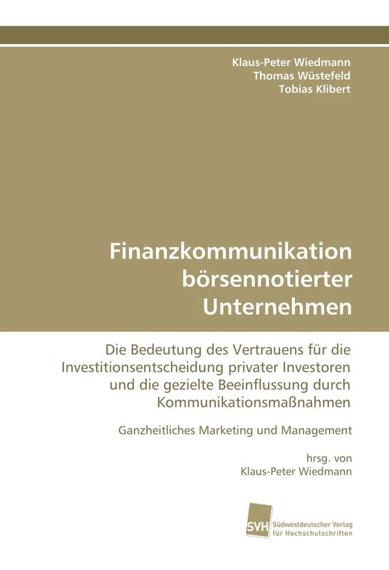 Finanzkommunikation börsennotierter Unternehmen: Die Bedeutung des Vertrauens für die Investitionsentscheidung privater Investoren und die gezielte Beeinflussung durch Kommunikationsmaßnahmen