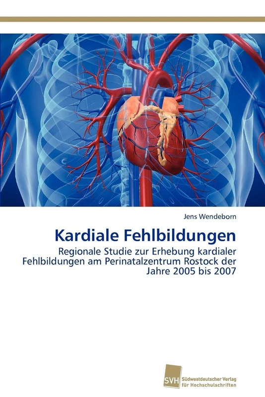 Kardiale Fehlbildungen: Regionale Studie zur Erhebung kardialer Fehlbildungen am Perinatalzentrum Rostock der Jahre 2005 bis 2007 - Image 1