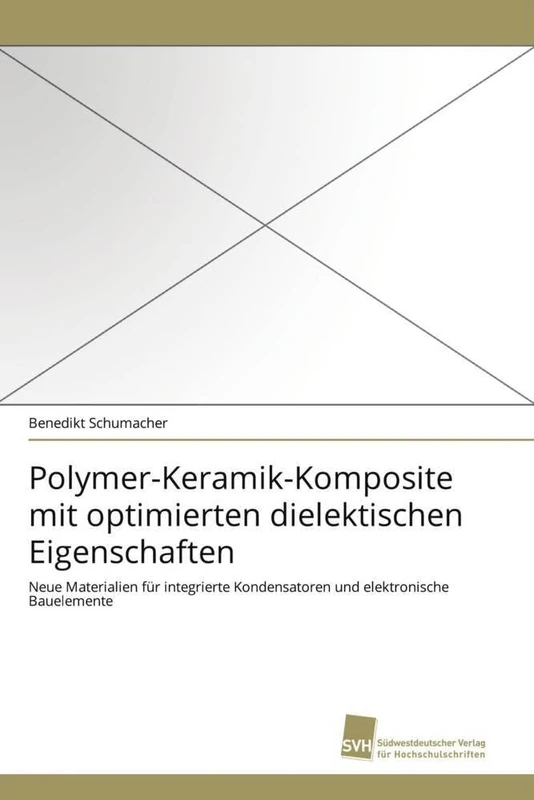 Polymer-Keramik-Komposite mit optimierten dielektischen Eigenschaften: Neue Materialien für integrierte Kondensatoren und elektronische Bauelemente