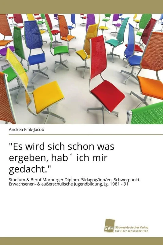 "Es wird sich schon was ergeben, hab´ ich mir gedacht.": Studium & Beruf Marburger Diplom-Pädagog/inn/en, Schwerpunkt Erwachsenen- & außerschulische Jugendbildung, Jg. 1981 - 91 - Image 1