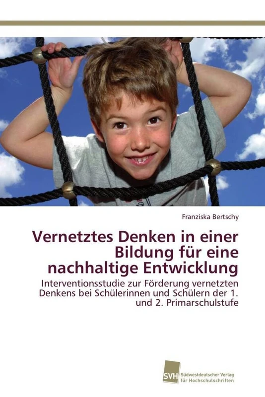 Vernetztes Denken in einer Bildung für eine nachhaltige Entwicklung: Interventionsstudie zur Förderung vernetzten Denkens bei Schülerinnen und Schülern der 1. und 2. Primarschulstufe