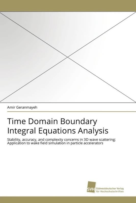 Time Domain Boundary Integral Equations Analysis: Stability, accuracy, and complexity concerns in 3D wave scattering; Application to wake field simulation in particle accelerators