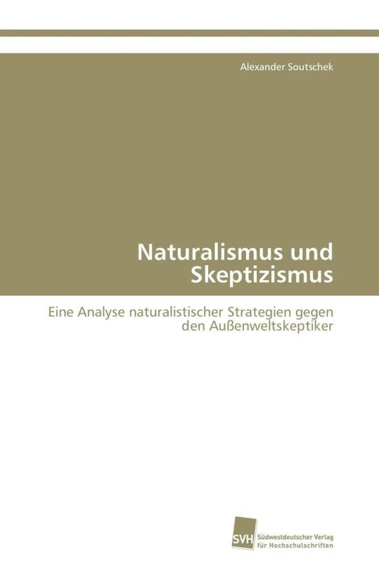 Naturalismus und Skeptizismus: Eine Analyse naturalistischer Strategien gegen den Außenweltskeptiker