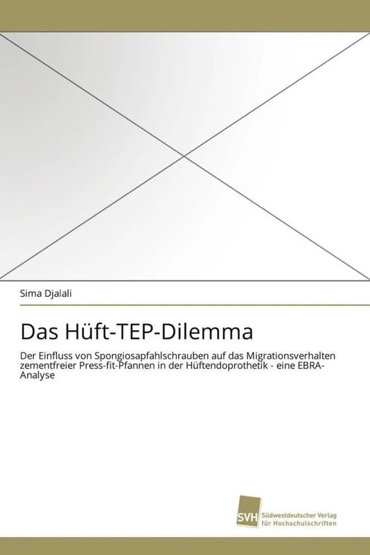 Das Hüft-TEP-Dilemma: Der Einfluss von Spongiosapfahlschrauben auf das Migrationsverhalten zementfreier Press-fit-Pfannen in der Hüftendoprothetik - eine EBRA-Analyse