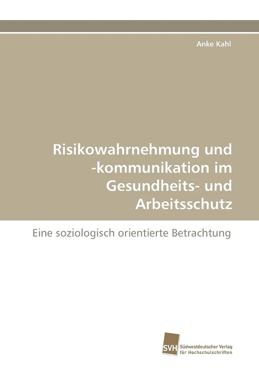 Risikowahrnehmung und -kommunikation im Gesundheits- und Arbeitsschutz: Eine soziologisch orientierte Betrachtung