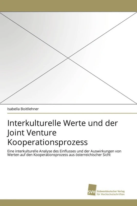 Interkulturelle Werte und der Joint Venture Kooperationsprozess: Eine interkulturelle Analyse des Einflusses und der Auswirkungen von Werten auf den Kooperationsprozess aus österreichischer Sicht - Image 1