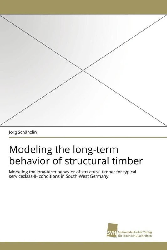 Modeling the long-term behavior of structural timber: Modeling the long-term behavior of structural timber for typical serviceclass-II- conditions in South-West Germany