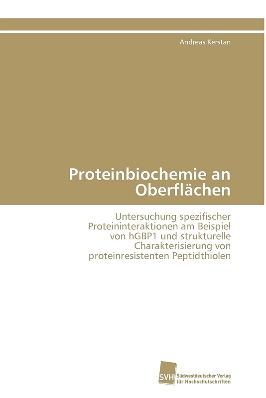 Proteinbiochemie an Oberflächen: Untersuchung spezifischer Proteininteraktionen am Beispiel von hGBP1 und strukturelle Charakterisierung von proteinresistenten Peptidthiolen