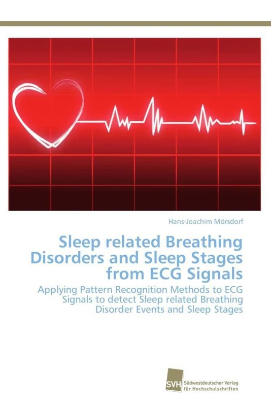 Sleep related Breathing Disorders and Sleep Stages from ECG Signals: Applying Pattern Recognition Methods to ECG Signals to detect Sleep related Breathing Disorder Events and Sleep Stages