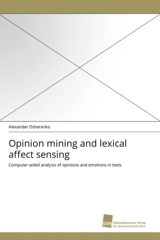 Opinion mining and lexical affect sensing: Computer-aided analysis of opinions and emotions in texts