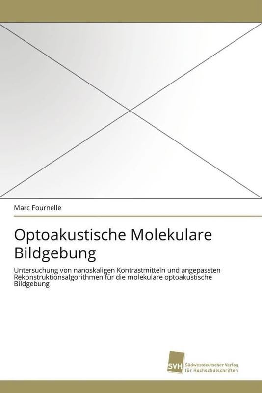 Optoakustische Molekulare Bildgebung: Untersuchung von nanoskaligen Kontrastmitteln und angepassten Rekonstruktionsalgorithmen für die molekulare optoakustische Bildgebung