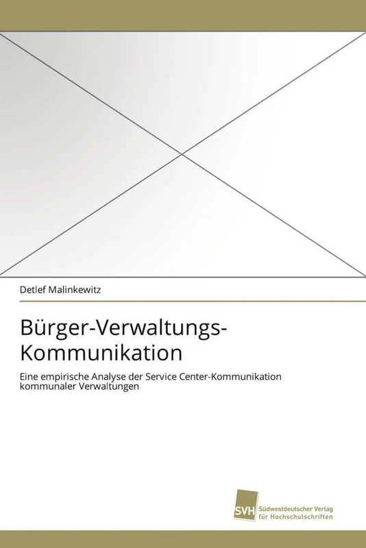 Bürger-Verwaltungs-Kommunikation: Eine empirische Analyse der Service Center-Kommunikation kommunaler Verwaltungen