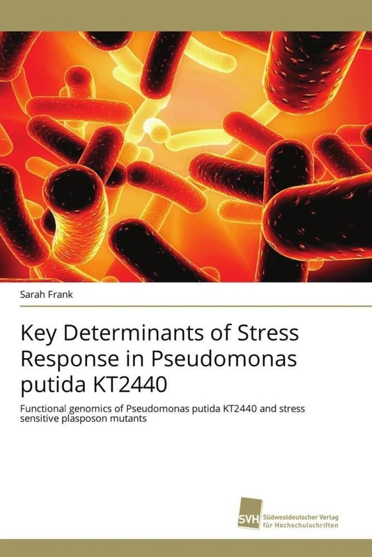 Key Determinants of Stress Response in Pseudomonas putida KT2440: Functional genomics of Pseudomonas putida KT2440 and stress sensitive plasposon mutants - Image 1