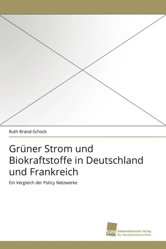 Grüner Strom und Biokraftstoffe in Deutschland und Frankreich: Ein Vergleich der Policy Netzwerke