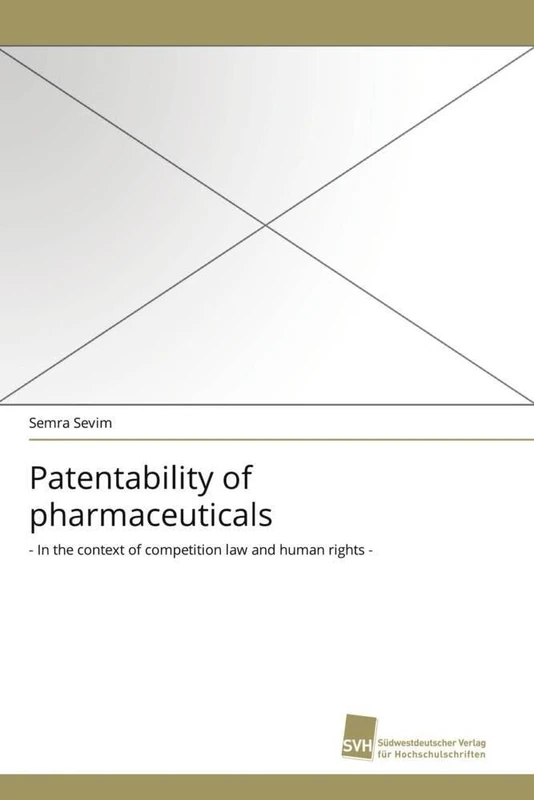 Patentability of pharmaceuticals: - In the context of competition law and human rights -