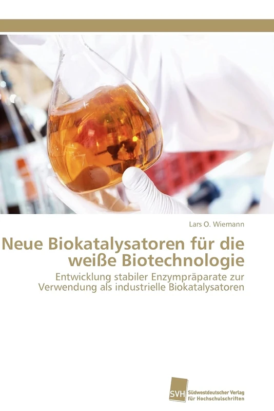 Neue Biokatalysatoren für die weiße Biotechnologie: Entwicklung stabiler Enzympräparate zur Verwendung als industrielle Biokatalysatoren