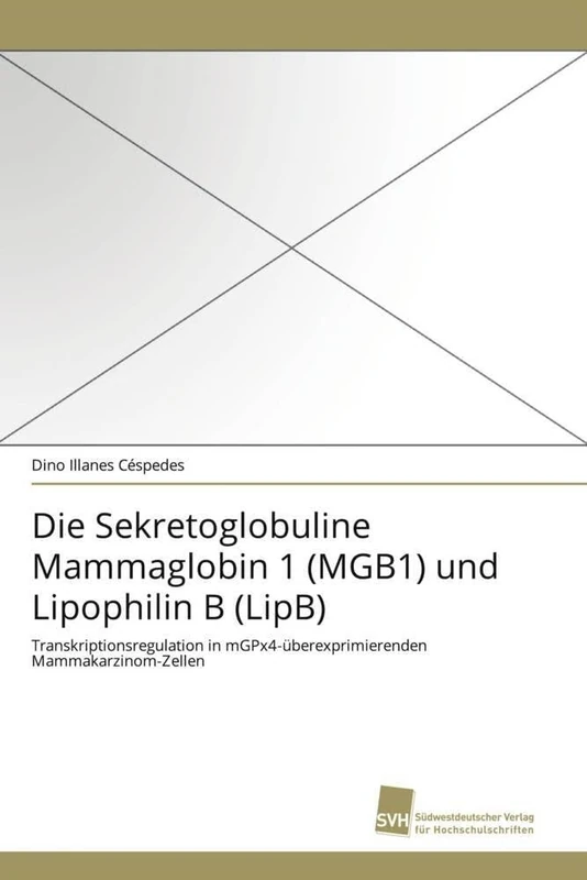 Die Sekretoglobuline Mammaglobin 1 (MGB1) und Lipophilin B (LipB): Transkriptionsregulation in mGPx4-überexprimierenden Mammakarzinom-Zellen - Image 1