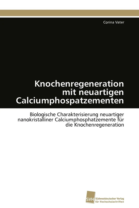 Knochenregeneration mit neuartigen Calciumphospatzementen: Biologische Charakterisierung neuartiger nanokristalliner Calciumphosphatzemente für die Knochenregeneration - Image 1