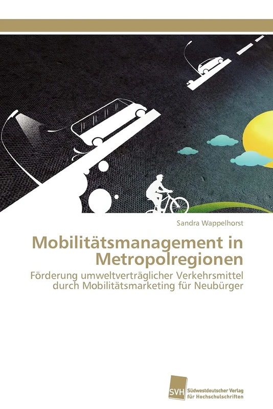 Mobilitätsmanagement in Metropolregionen: Förderung umweltverträglicher Verkehrsmittel durch Mobilitätsmarketing für Neubürger