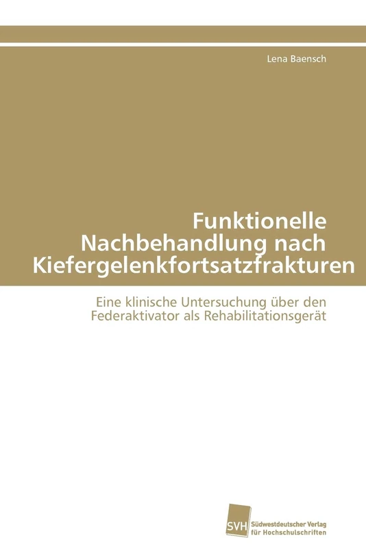 Funktionelle Nachbehandlung nach Kiefergelenkfortsatzfrakturen: Eine klinische Untersuchung über den Federaktivator als Rehabilitationsgerät - Image 1