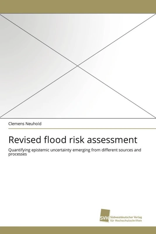 Revised flood risk assessment: Quantifying epistemic uncertainty emerging from different sources and processes