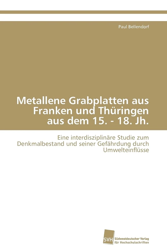 Metallene Grabplatten aus Franken und Thüringen aus dem 15. - 18. Jh.: Eine interdisziplinäre Studie zum Denkmalbestand und seiner Gefährdung durch Umwelteinflüsse - Image 1